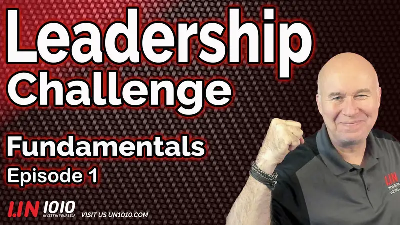 Leadership Challenge - Improve your Leadership Fundamentals - Episode 4